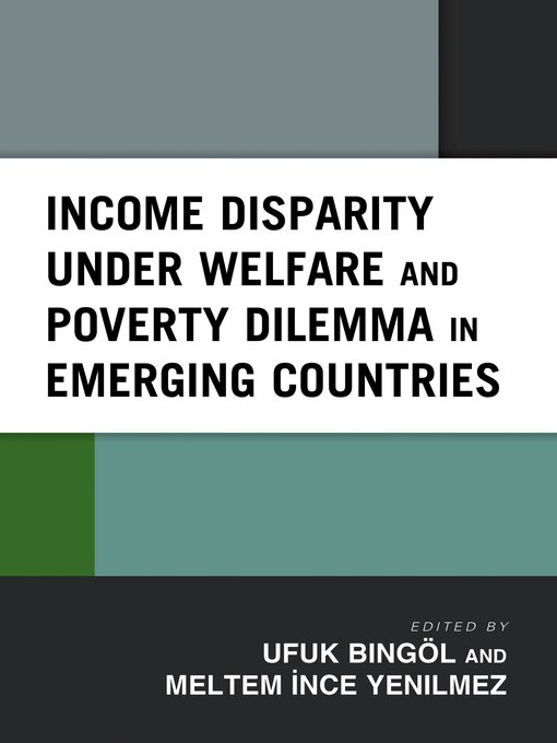 Title details for Income Disparity under Welfare and Poverty Dilemma in Emerging Countries by Cenk Tufan - Wait list